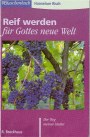 Risch, Hannelore - Reif werden fr Gottes neue Welt